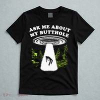 Ask Me About My Butthole Ufo T-Shirt thumb 5