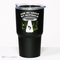 Ask Me About My Butthole Ufo Tumbler thumb 0