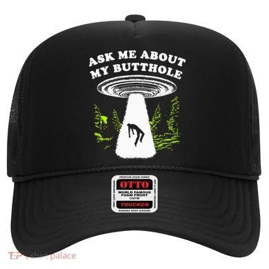 Ask Me About My Butthole Ufo Hat