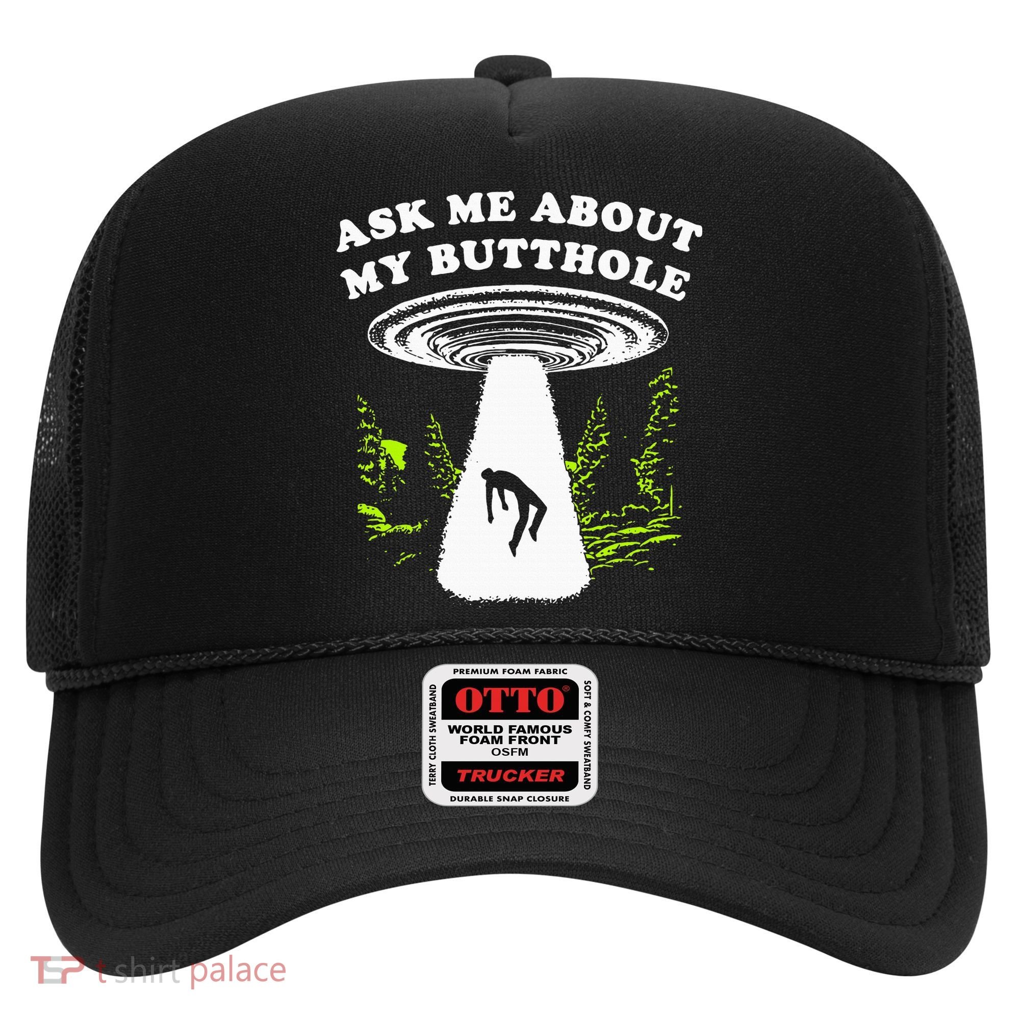 Ask Me About My Butthole Ufo Hat