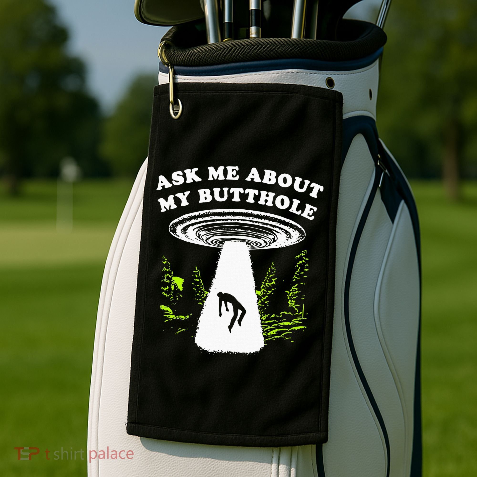 Ask Me About My Butthole Ufo Golf Towel