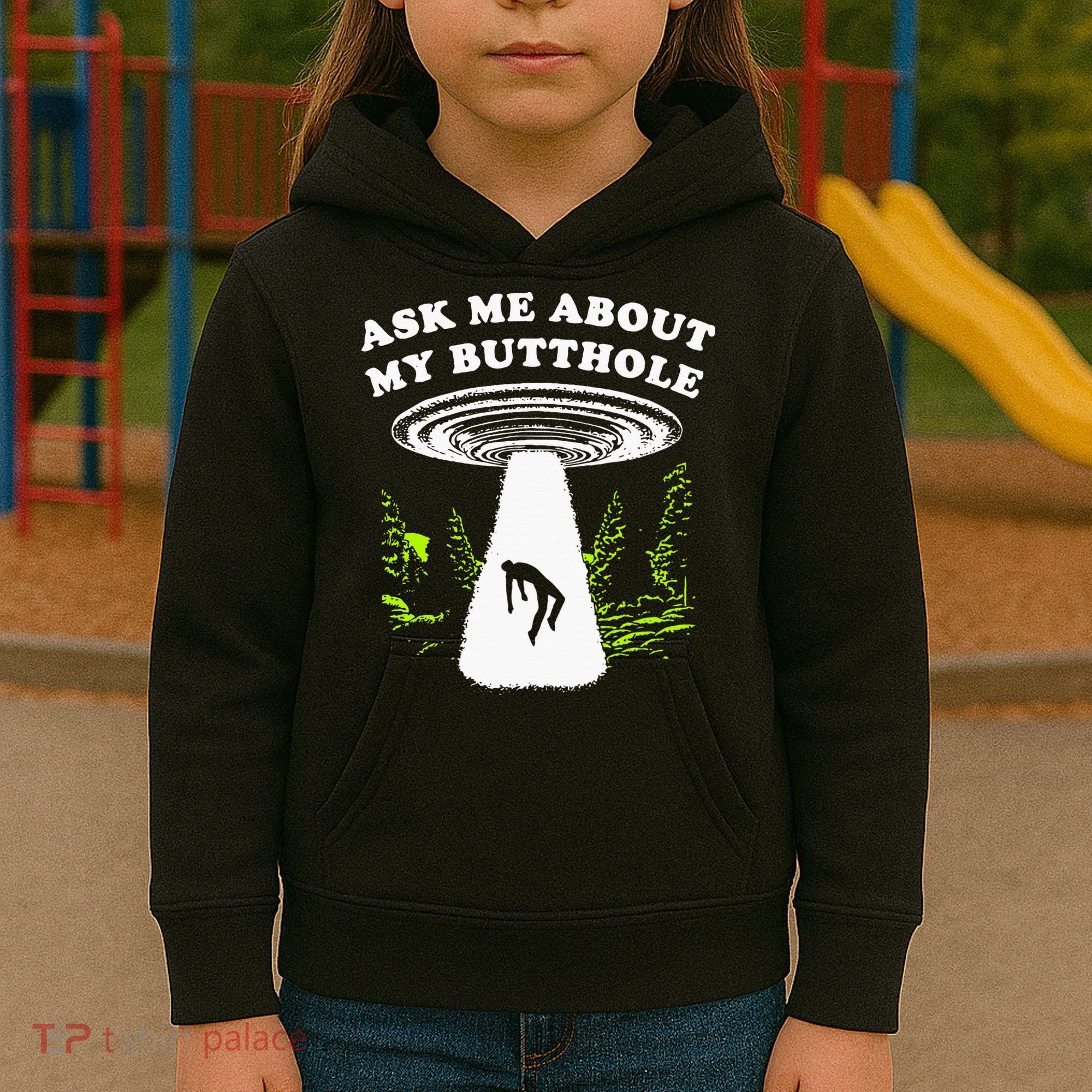 Ask Me About My Butthole Ufo Kids Hoodie
