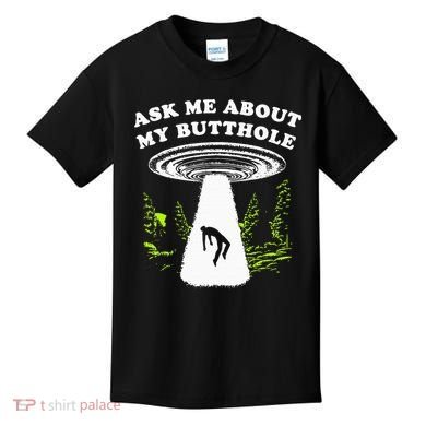 Ask Me About My Butthole Ufo Kids T-Shirt