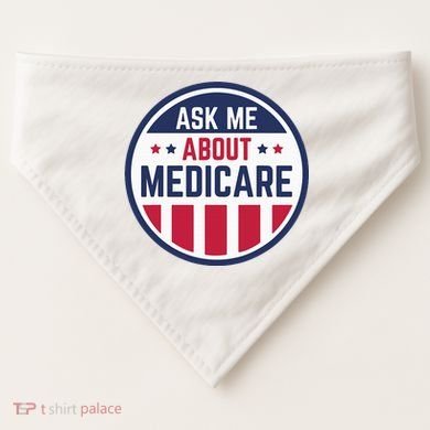 Ask Me About Medicare Medicare Info Design Ask Me About USA-Made Doggie Bandana