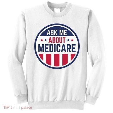 Ask Me About Medicare Medicare Info Design Ask Me About Sweatshirt