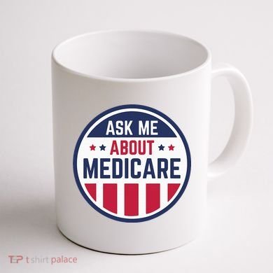 Ask Me About Medicare Medicare Info Design Ask Me About Coffee Mug back