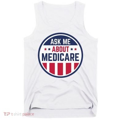 Ask Me About Medicare Medicare Info Design Ask Me About Tank Top