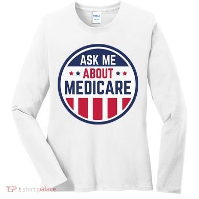 Ask Me About Medicare Medicare Info Design Ask Me About Women's Long Sleeve Shirt