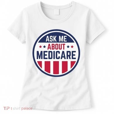 Ask Me About Medicare Medicare Info Design Ask Me About Women's T-Shirt