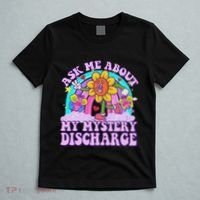 Ask Me About Mystery Discharge T-Shirt thumb 5