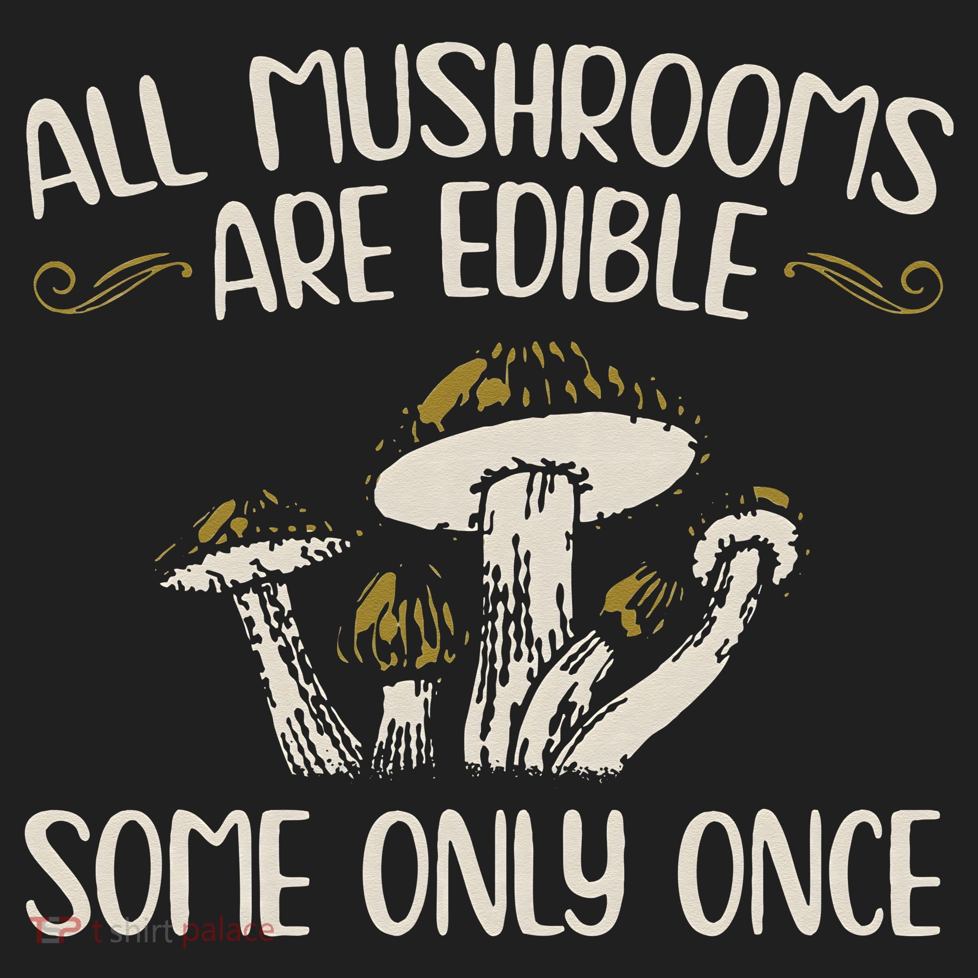All Mushrooms Are Edible Some Only Once Mushroom Hunting Women's Sweatshirt