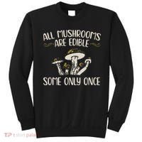 All Mushrooms Are Edible Some Only Once Mushroom Hunting Sweatshirt thumb 0