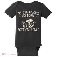All Mushrooms Are Edible Some Only Once Mushroom Hunting Baby Bodysuit thumb 0
