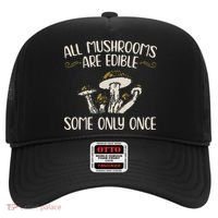 All Mushrooms Are Edible Some Only Once Mushroom Hunting Hat thumb 0