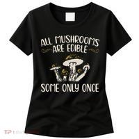 All Mushrooms Are Edible Some Only Once Mushroom Hunting Women's T-Shirt thumb 0