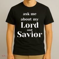 Ask Me About My Lord And Savior T-Shirt thumb 3