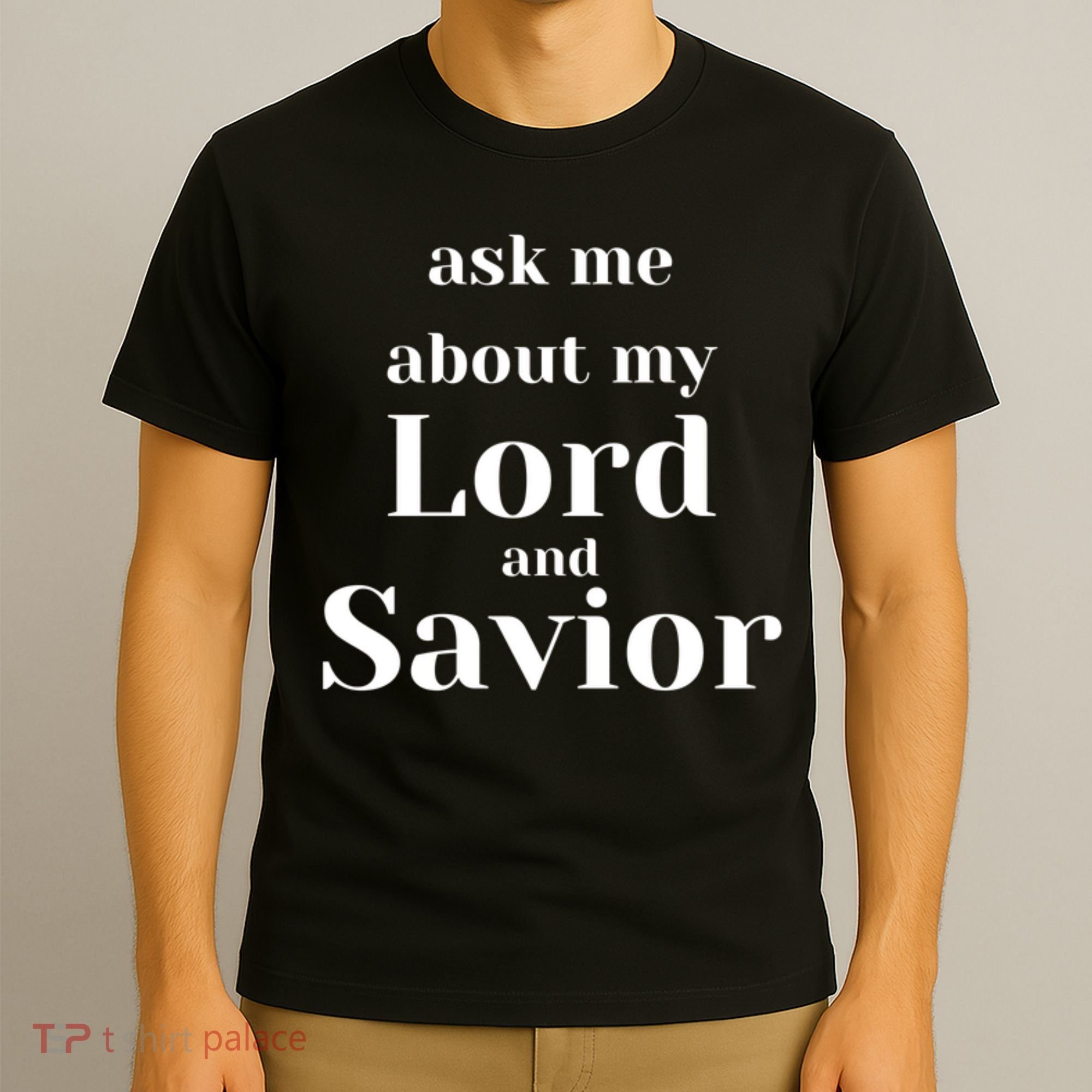 Ask Me About My Lord And Savior T-Shirt