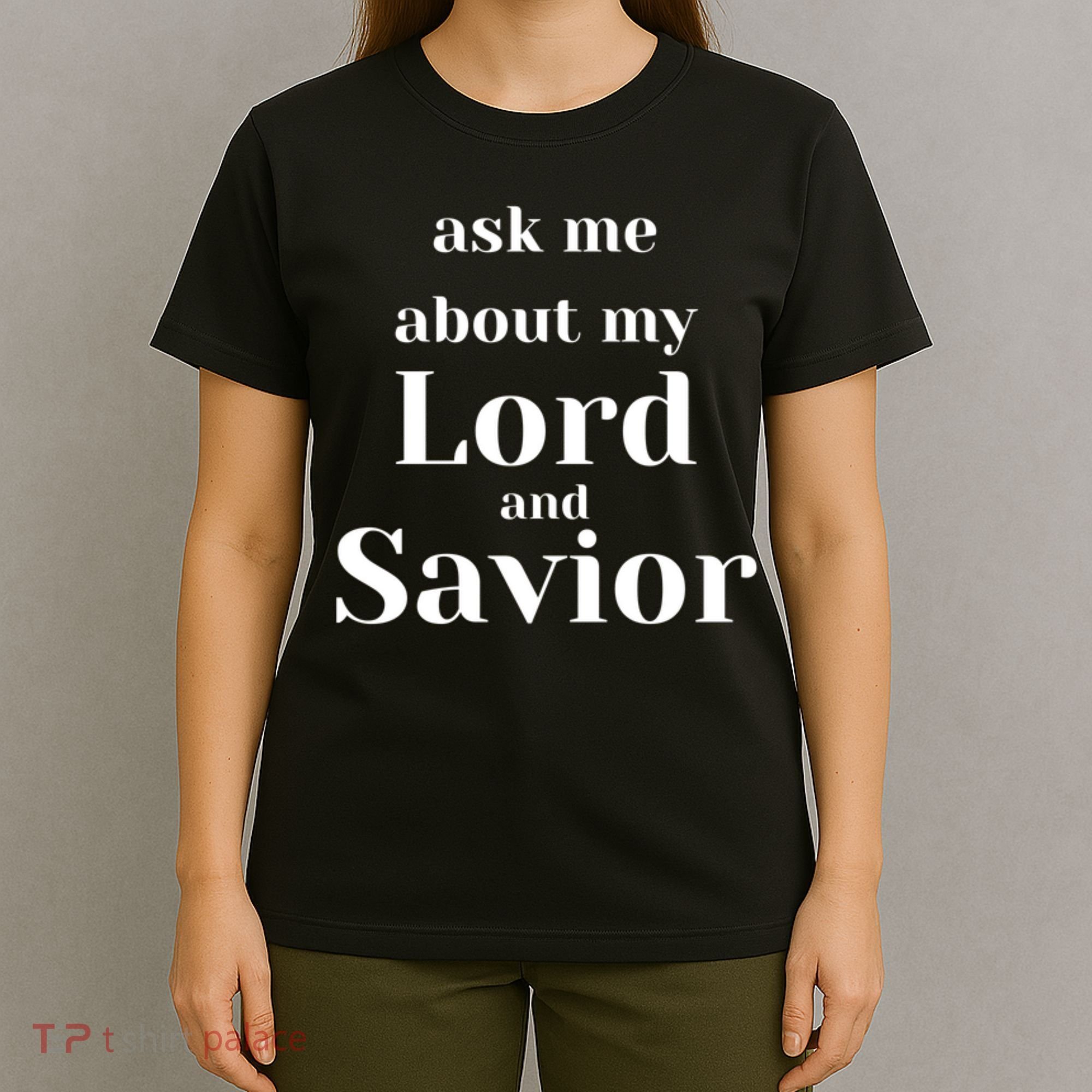 Ask Me About My Lord And Savior T-Shirt