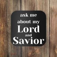 Ask Me About My Lord And Savior Coaster thumb 0