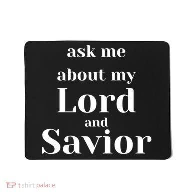 Ask Me About My Lord And Savior Mousepad