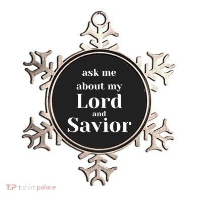 Ask Me About My Lord And Savior Ornament