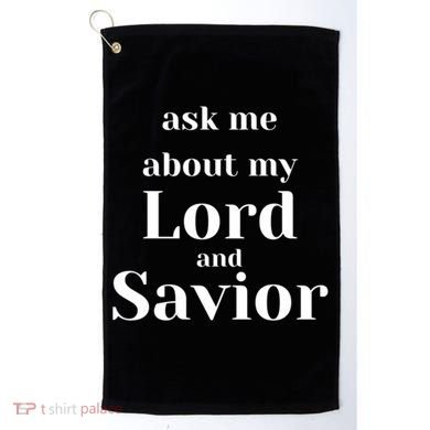 Ask Me About My Lord And Savior Golf Towel