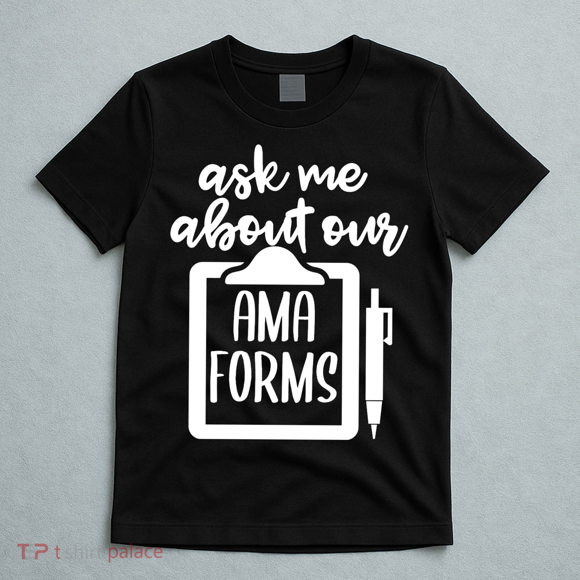 Ask Me About Our Ama Forms T-Shirt