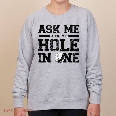 Ask Me About My Hole In One Women's Sweatshirt