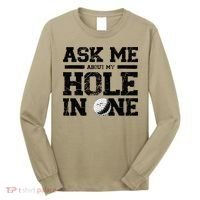 Ask Me About My Hole In One Long Sleeve Shirt thumb 0