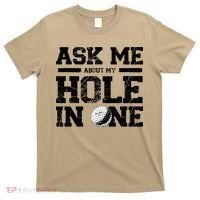 Ask Me About My Hole In One T-Shirt thumb 0