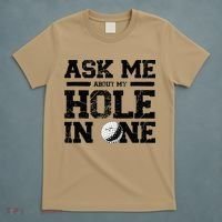 Ask Me About My Hole In One T-Shirt thumb 5