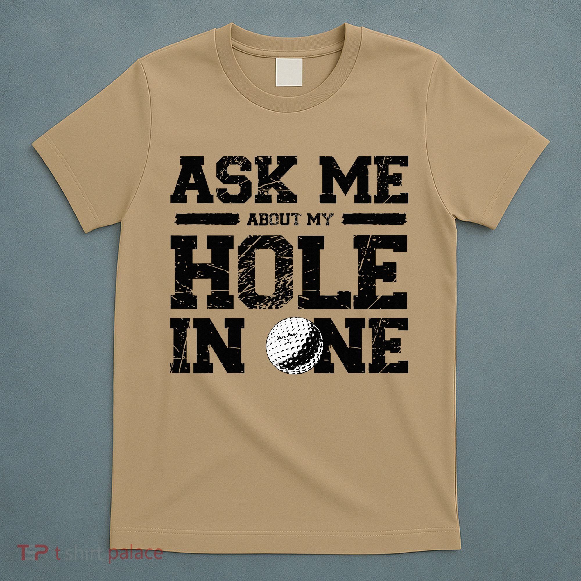 Ask Me About My Hole In One T-Shirt