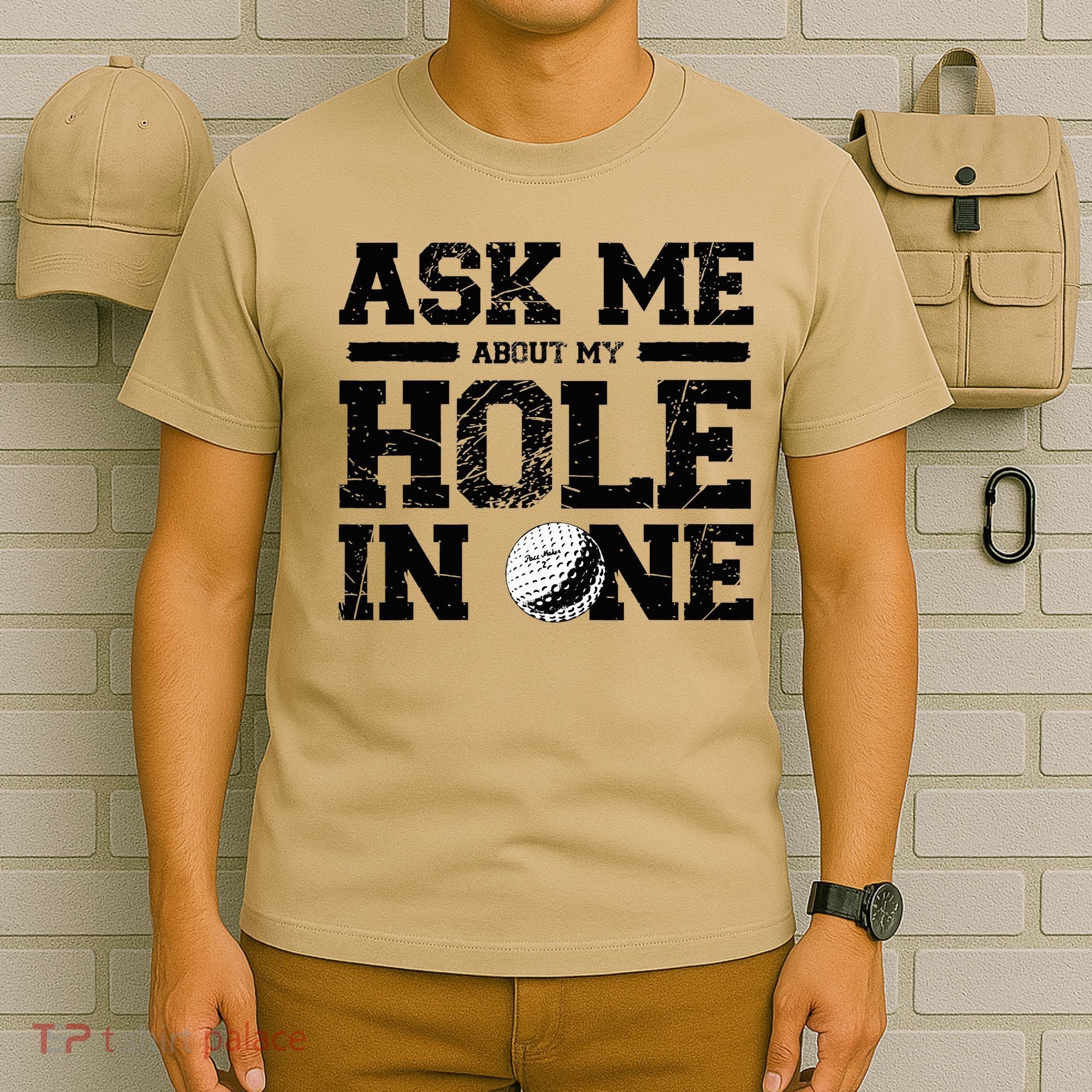 Ask Me About My Hole In One T-Shirt