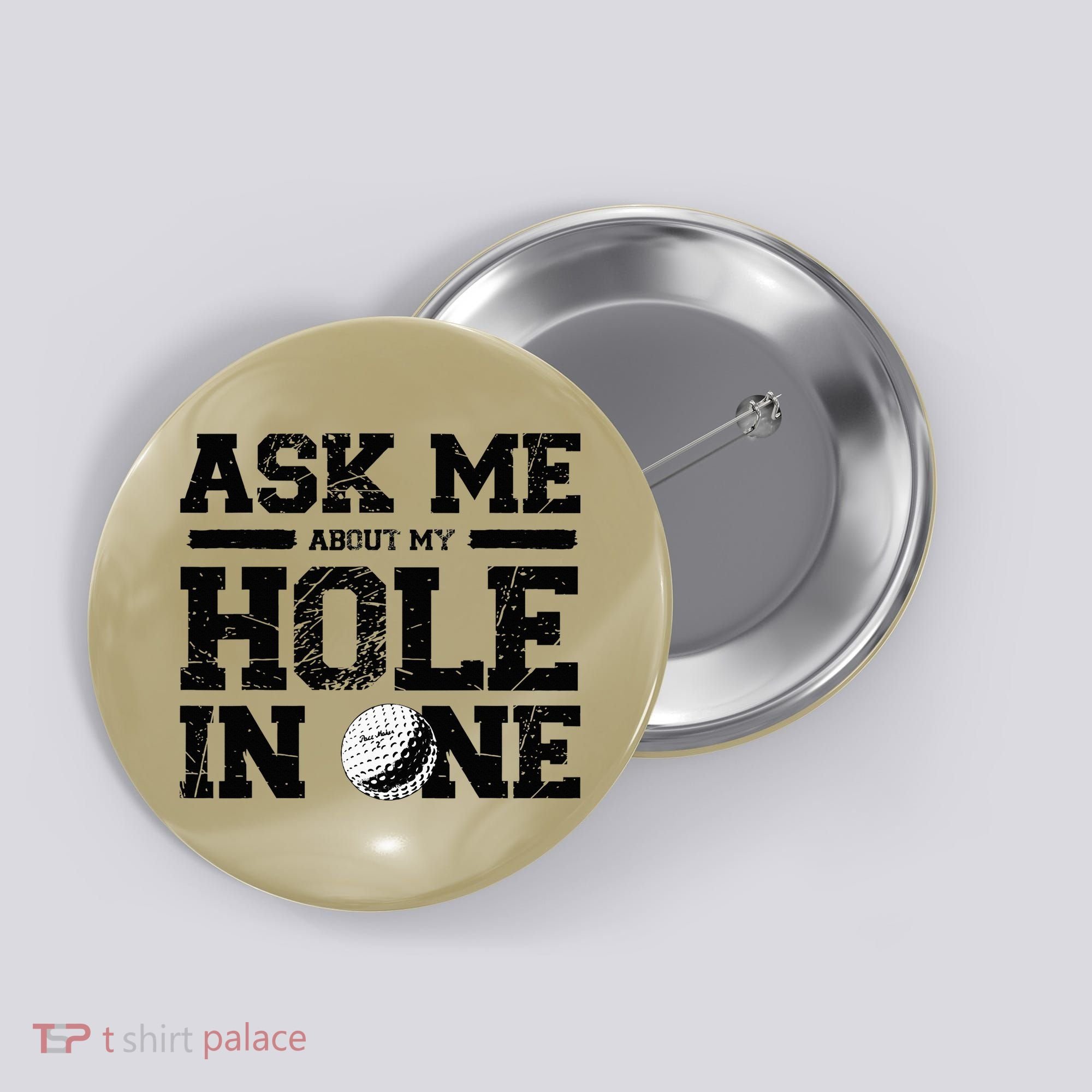 Ask Me About My Hole In One Button