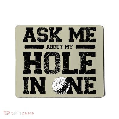 Ask Me About My Hole In One Mousepad
