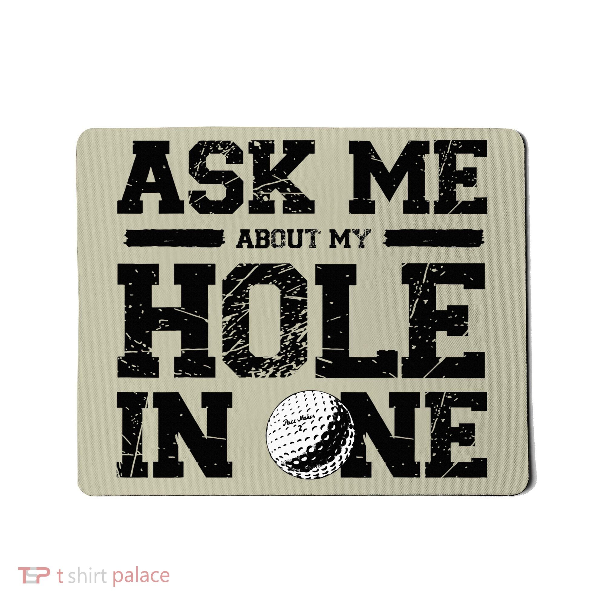 Ask Me About My Hole In One Mousepad