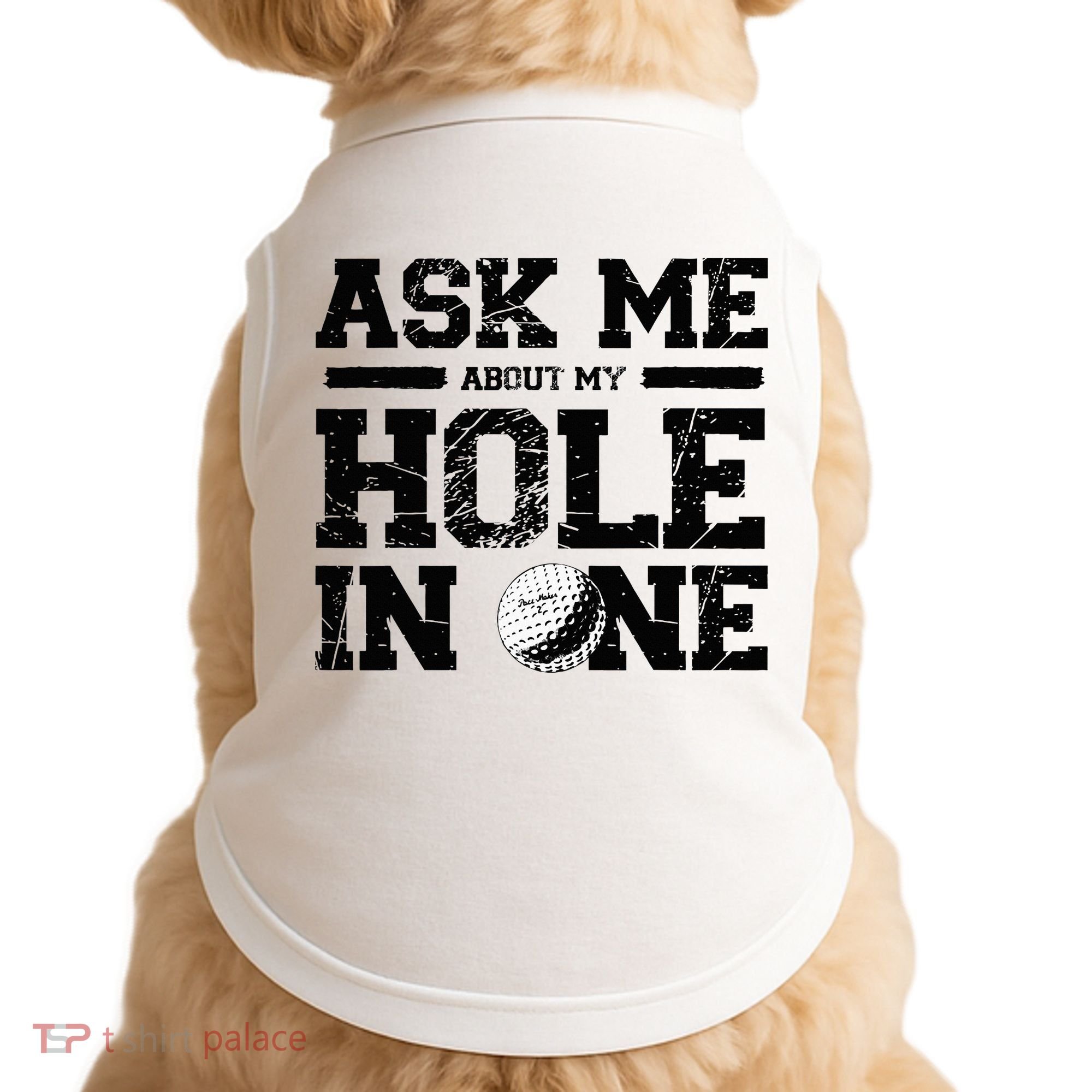 Ask Me About My Hole In One Doggie Tank