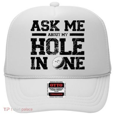 Ask Me About My Hole In One Hat