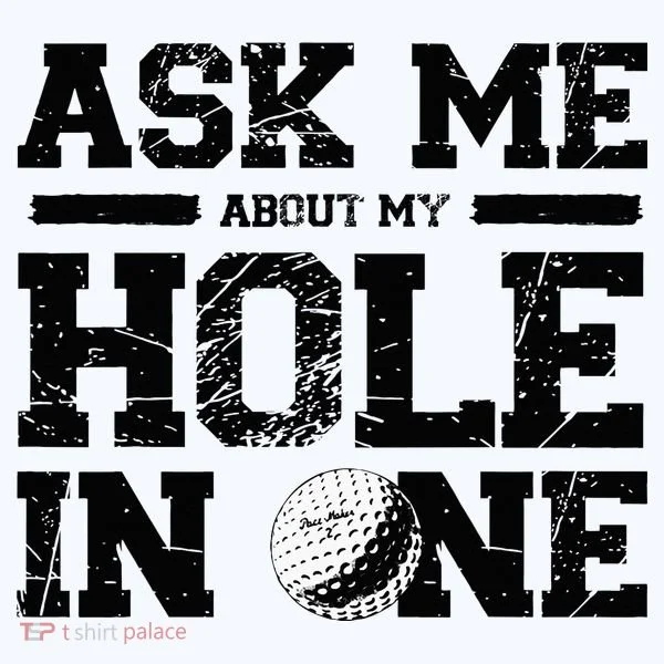Ask Me About My Hole In One Hat