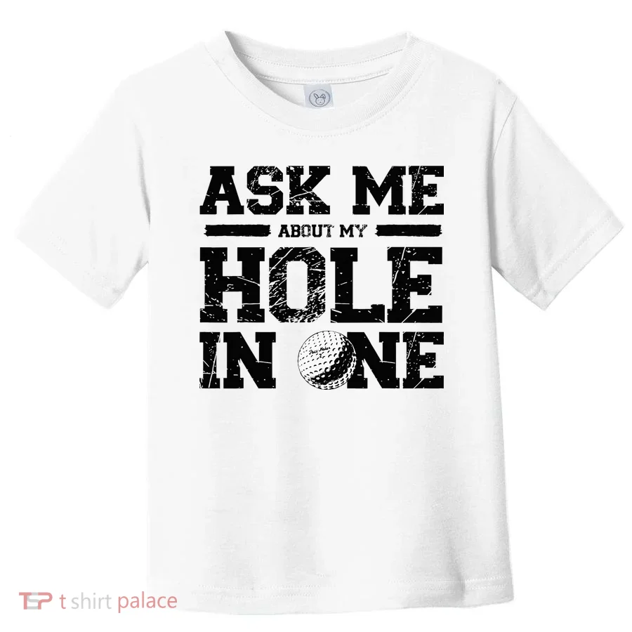 Ask Me About My Hole In One Toddler T-Shirt