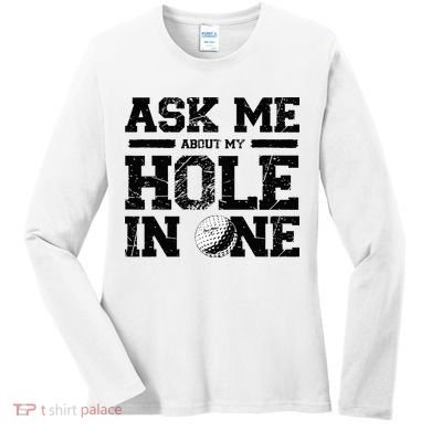 Ask Me About My Hole In One Women's Long Sleeve Shirt