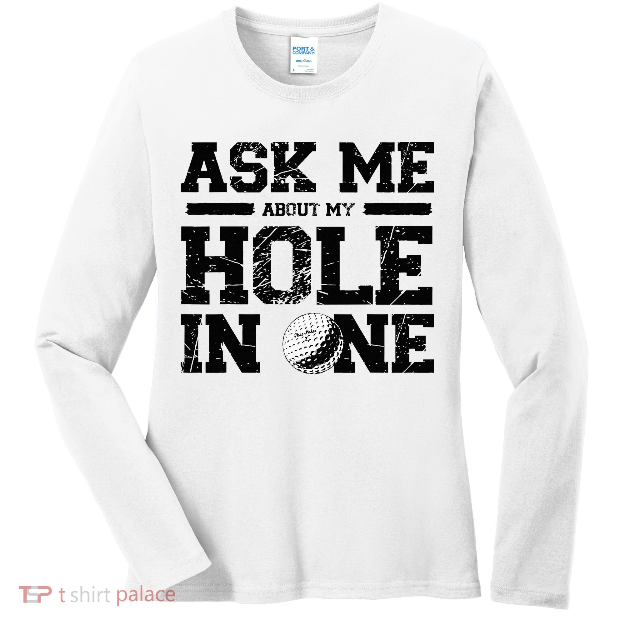 Ask Me About My Hole In One Women's Long Sleeve Shirt