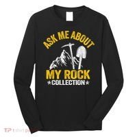 Ask Me About My Rock Collection Collector Jokes Geologist Long Sleeve Shirt thumb 0