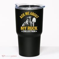 Ask Me About My Rock Collection Collector Jokes Geologist Tumbler thumb 0