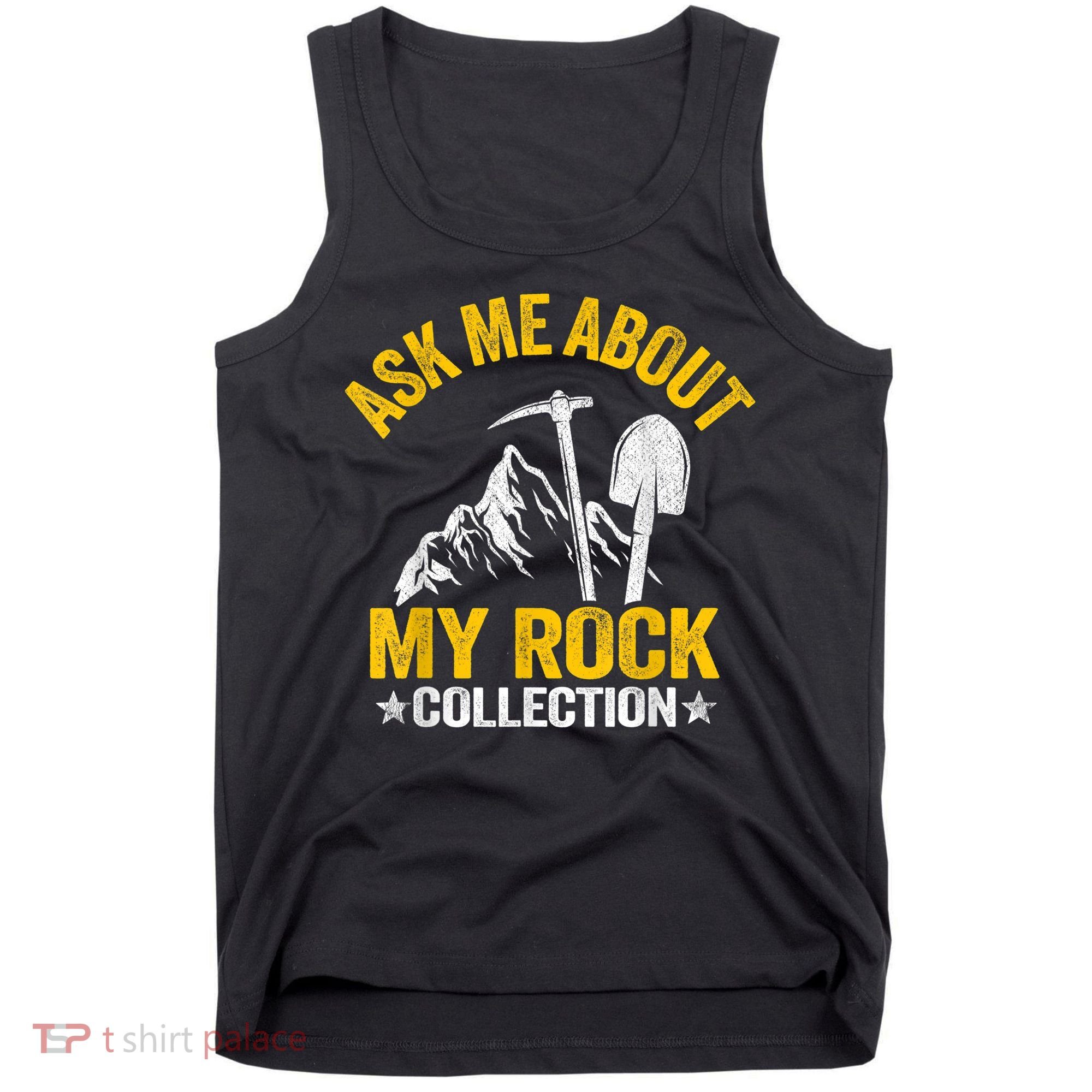 Ask Me About My Rock Collection Collector Jokes Geologist Tank Top