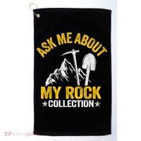 Ask Me About My Rock Collection Collector Jokes Geologist Golf Towel thumb 0