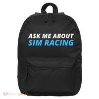 Ask Me About Sim Racing Funny Sim Racer Racing Sim Gamer Car Sim Racing  16 in Basic Backpack thumb 0
