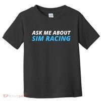 Ask Me About Sim Racing Funny Sim Racer Racing Sim Gamer Car Sim Racing  Toddler T-Shirt thumb 0