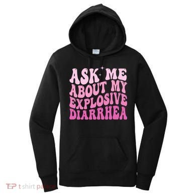Ask Me About My Explosive Diarrhea Women's Hoodie
