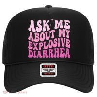Ask Me About My Explosive Diarrhea Hat thumb 0